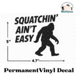 SQUATCHIN' AIN'T EASY