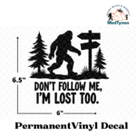 Don't Follow Me, I'm Lost Too Vinyl Decal