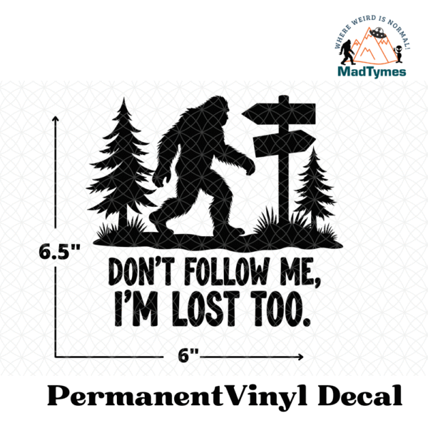Don't Follow Me, I'm Lost Too Vinyl Decal