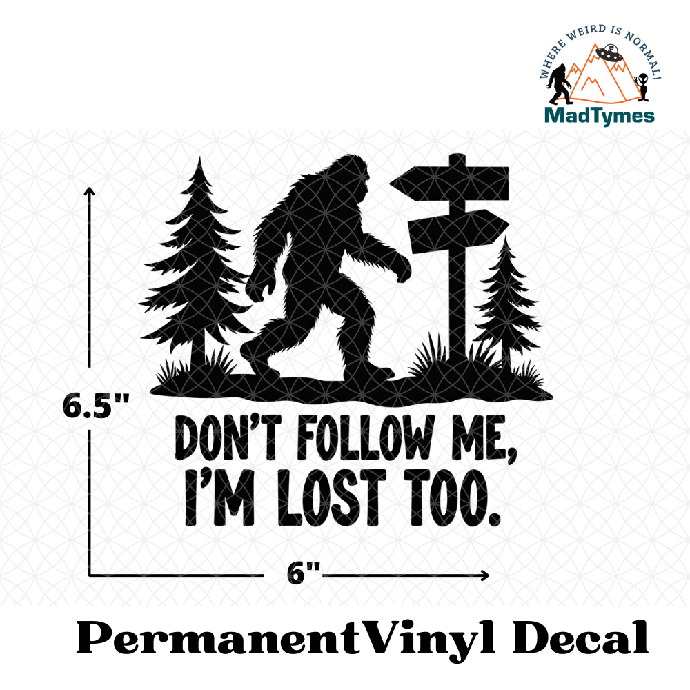 Don't Follow Me, I'm Lost Too Vinyl Decal