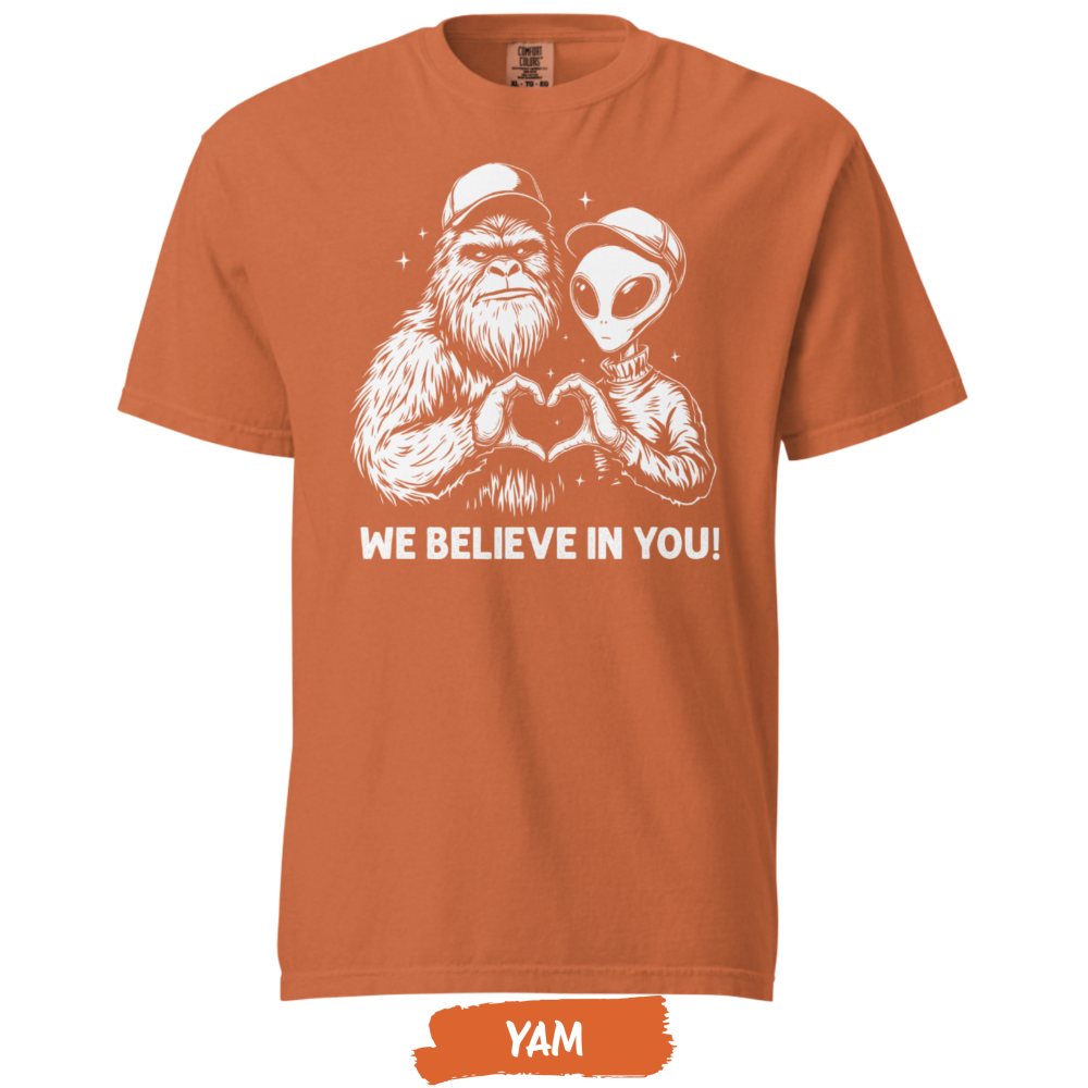 we-believe-in-you-comfort-colors-yam we-believe-in-you-comfort-colors-yam