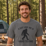 Bigfoot T-Shirt – A Guy Like Me Is Hard To Find