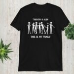 I Identify As Alien T-Shirt – This Is My Family | Funny UFO & Extraterrestrial