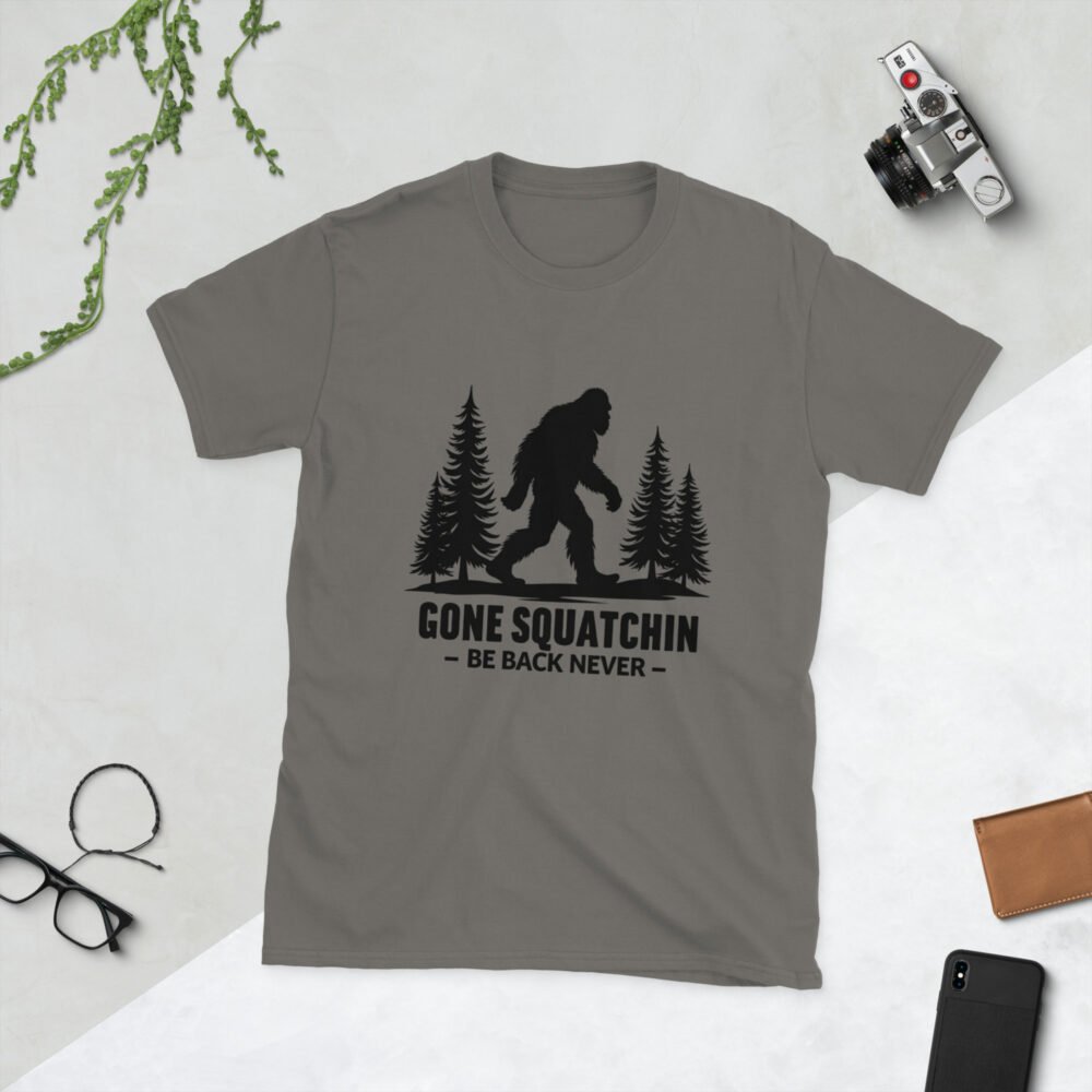 Gone Squatchin – Be Back Never T-Shirt | Funny Bigfoot Tee