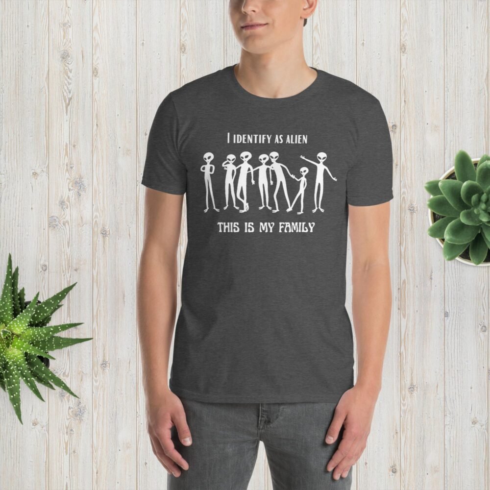 I Identify As Alien T-Shirt – This Is My Family | Funny UFO & Extraterrestrial
