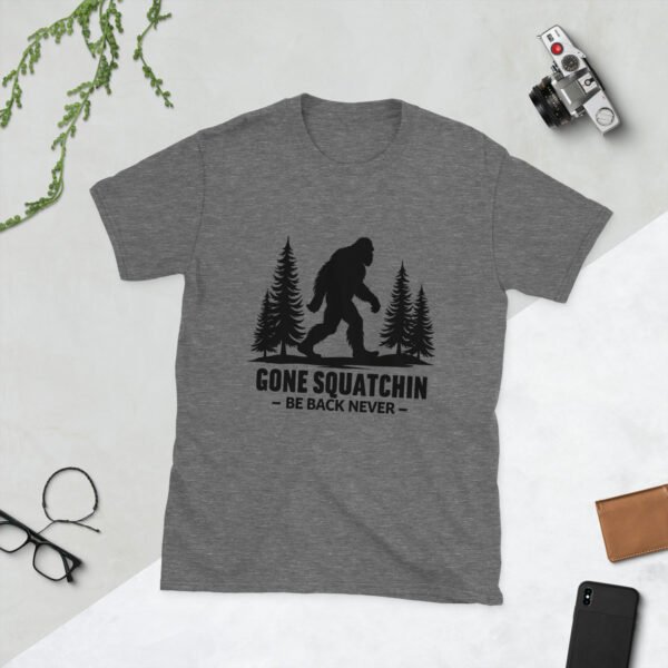 Gone Squatchin – Be Back Never T-Shirt | Funny Bigfoot Tee