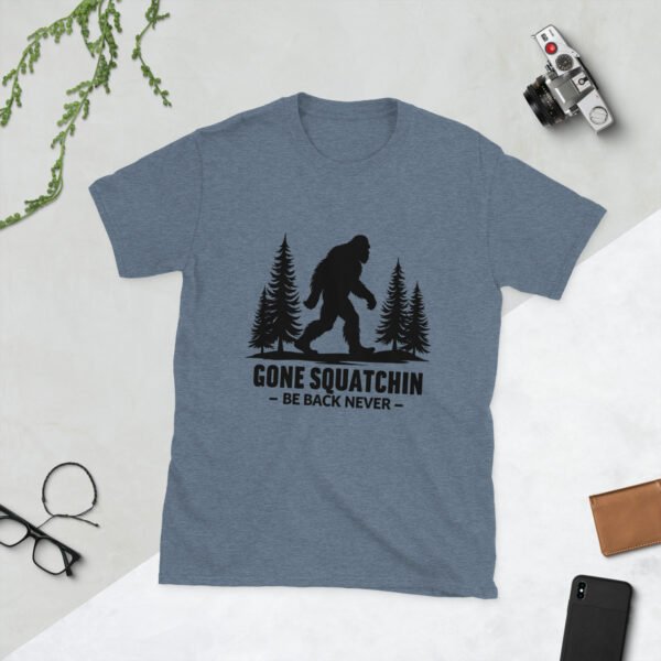 Gone Squatchin – Be Back Never T-Shirt | Funny Bigfoot Tee
