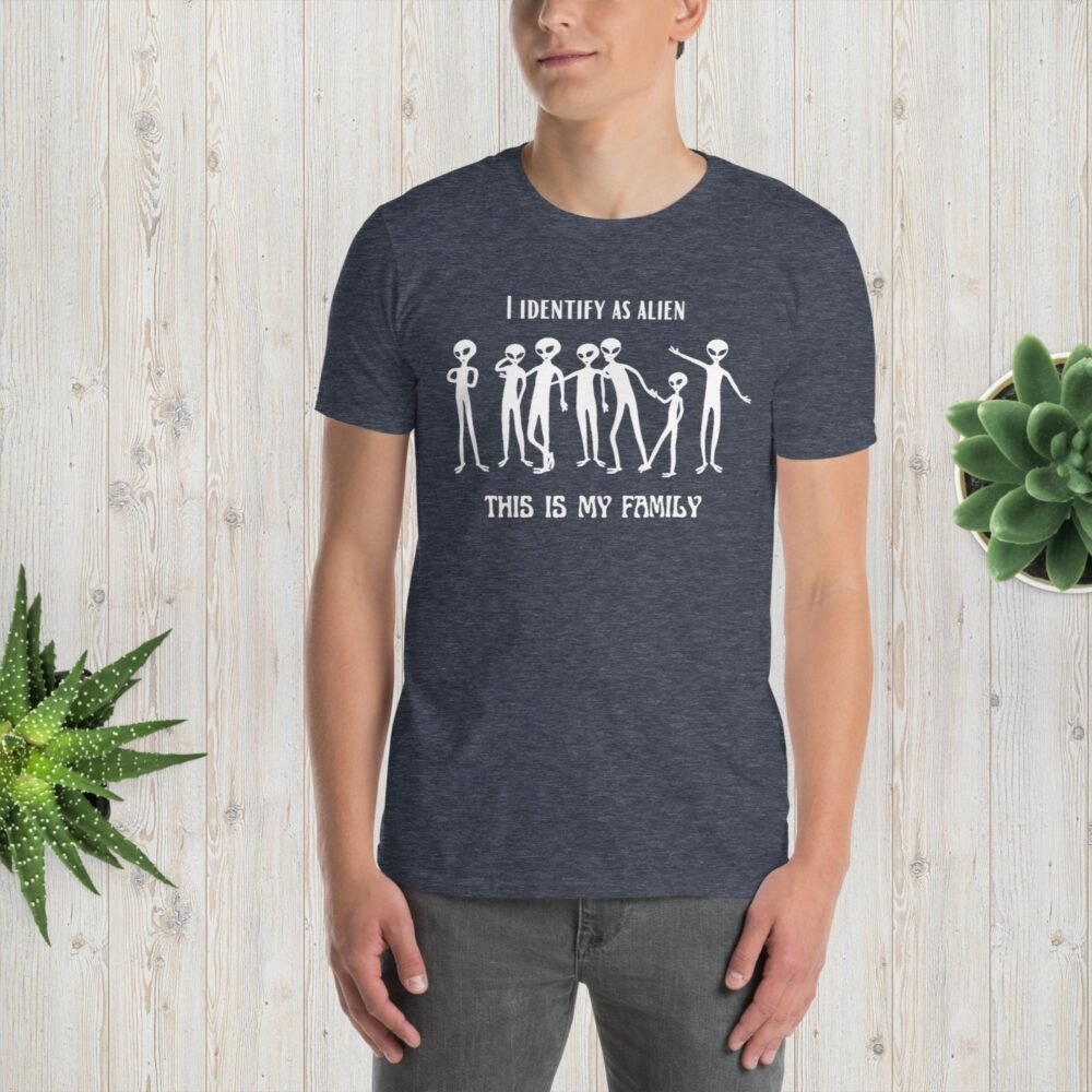 I Identify As Alien T-Shirt – This Is My Family | Funny UFO & Extraterrestrial