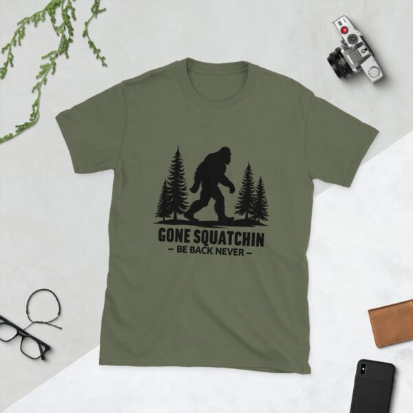 Gone Squatchin – Be Back Never T-Shirt | Funny Bigfoot Tee