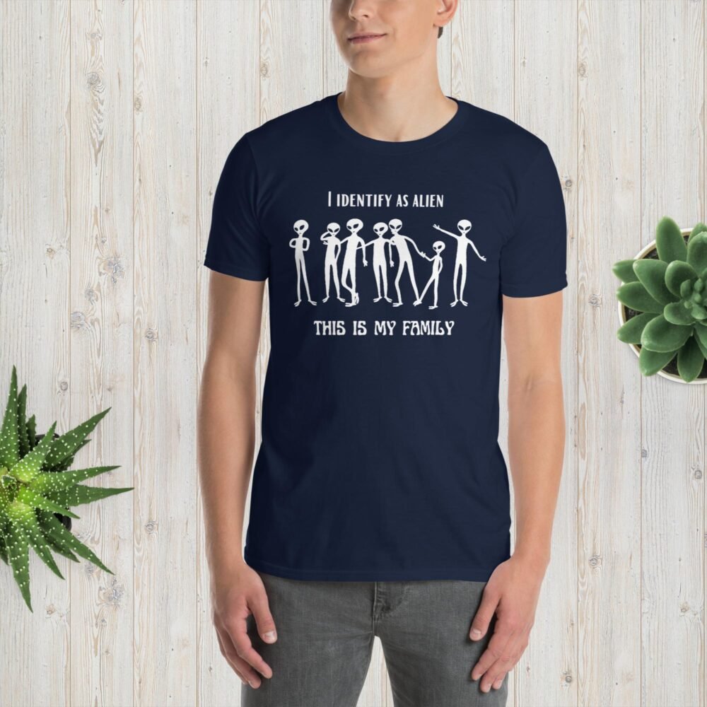 I Identify As Alien T-Shirt – This Is My Family | Funny UFO & Extraterrestrial