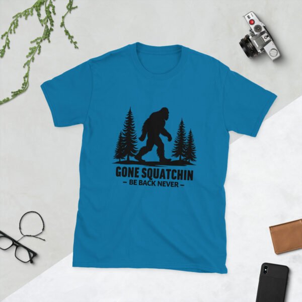 Gone Squatchin – Be Back Never T-Shirt | Funny Bigfoot Tee