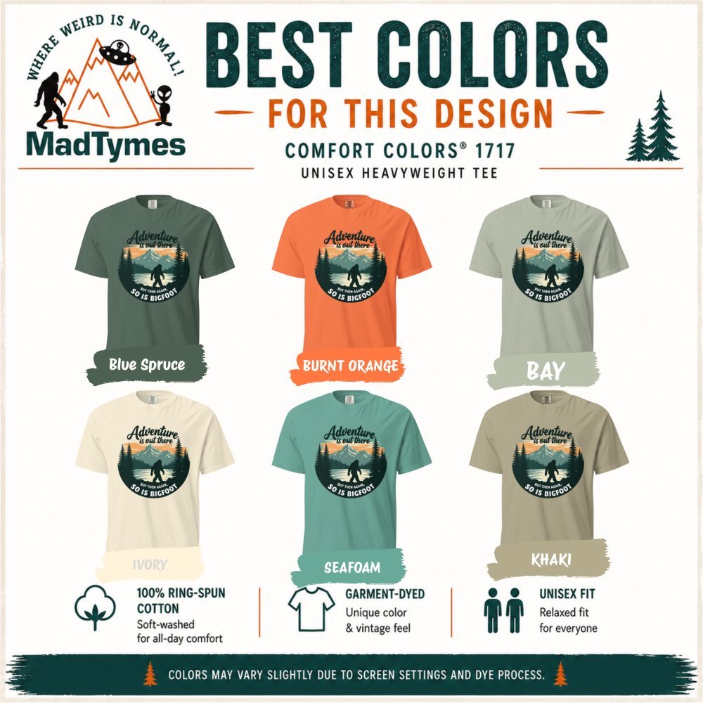 Adventure-Is-Out-There-but-So-Is-Bigfoot-Comfort-Colors-best-colors Adventure-Is-Out-There-but-So-Is-Bigfoot-Comfort-Colors-best-colors
