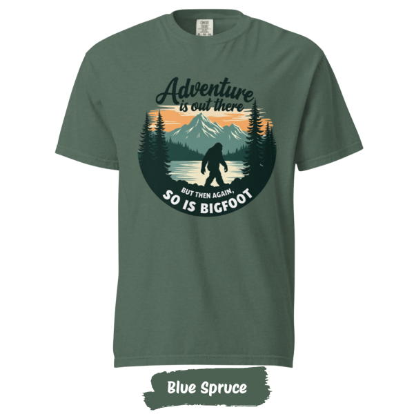 Adventure-Is-Out-There-but-So-Is-Bigfoot-Comfort-Colors-best-blue-spruce Adventure-Is-Out-There-but-So-Is-Bigfoot-Comfort-Colors-best-blue-spruce