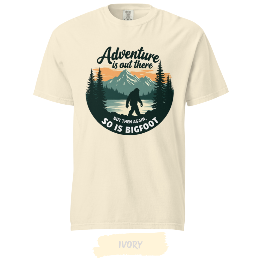 Adventure-Is-Out-There-but-So-Is-Bigfoot-Comfort-Colors-best-ivory Adventure-Is-Out-There-but-So-Is-Bigfoot-Comfort-Colors-best-ivory