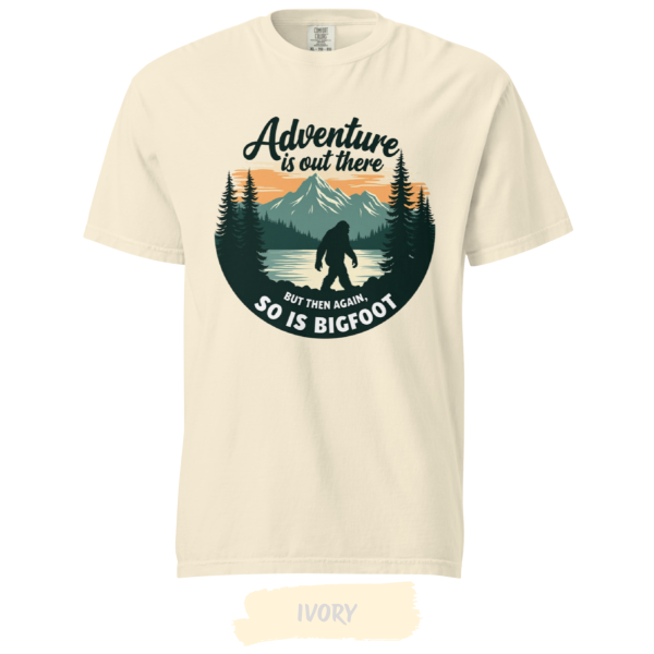 Adventure-Is-Out-There-but-So-Is-Bigfoot-Comfort-Colors-best-ivory Adventure-Is-Out-There-but-So-Is-Bigfoot-Comfort-Colors-best-ivory