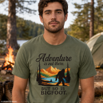 Adventure is Out There Bigfoot Adventure Is Out There But Then Again, So Is Bigfoot v.2