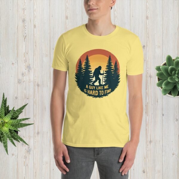 A Guy Like Me Is Hard To Find – Bigfoot Unisex T-Shirt