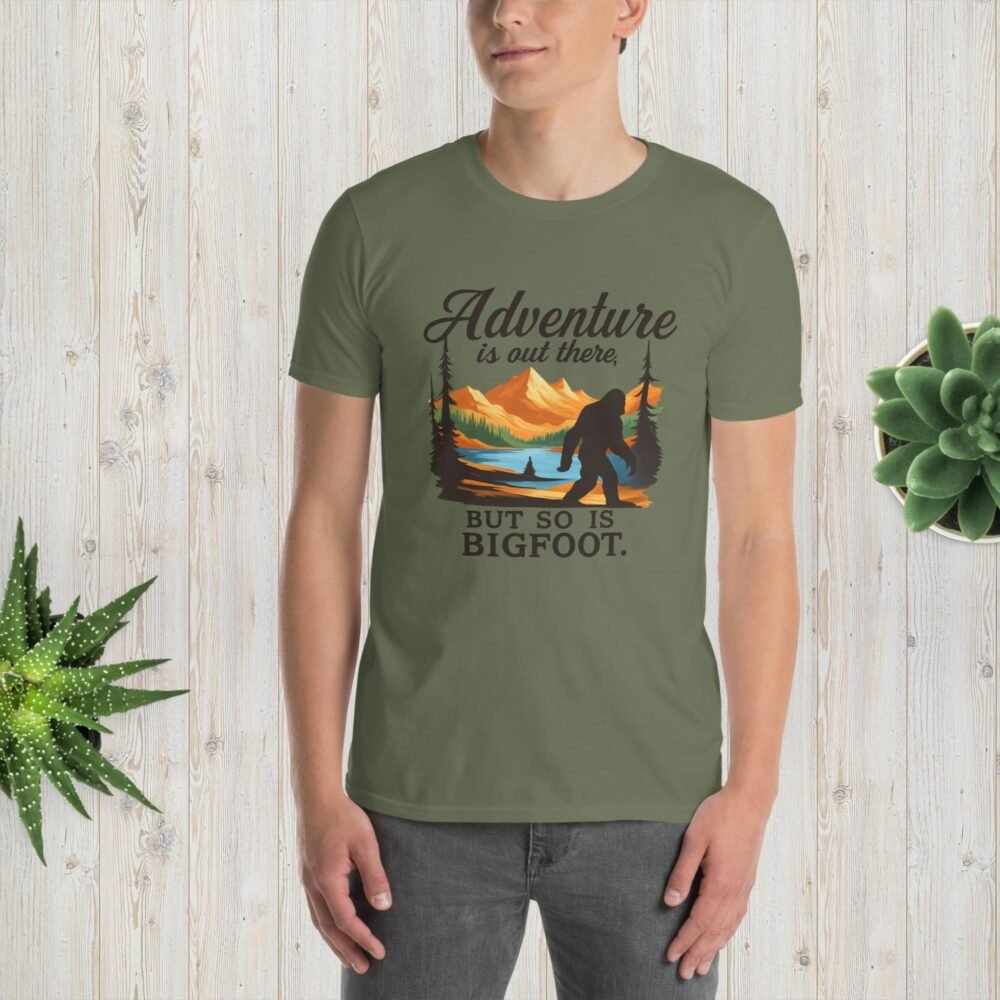 Adventure Is Out There But Then Again, So Is Bigfoot v.2– Unisex T-Shirt