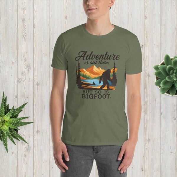 Adventure Is Out There But Then Again, So Is Bigfoot v.2– Unisex T-Shirt