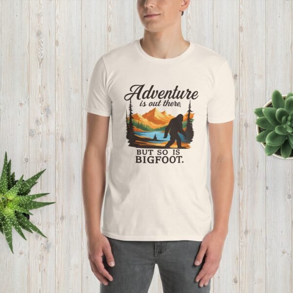 Adventure Is Out There But Then Again, So Is Bigfoot v.2– Unisex T-Shirt