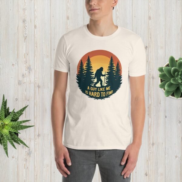 A Guy Like Me Is Hard To Find – Bigfoot Unisex T-Shirt