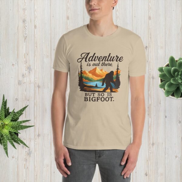 Adventure Is Out There But Then Again, So Is Bigfoot v.2– Unisex T-Shirt