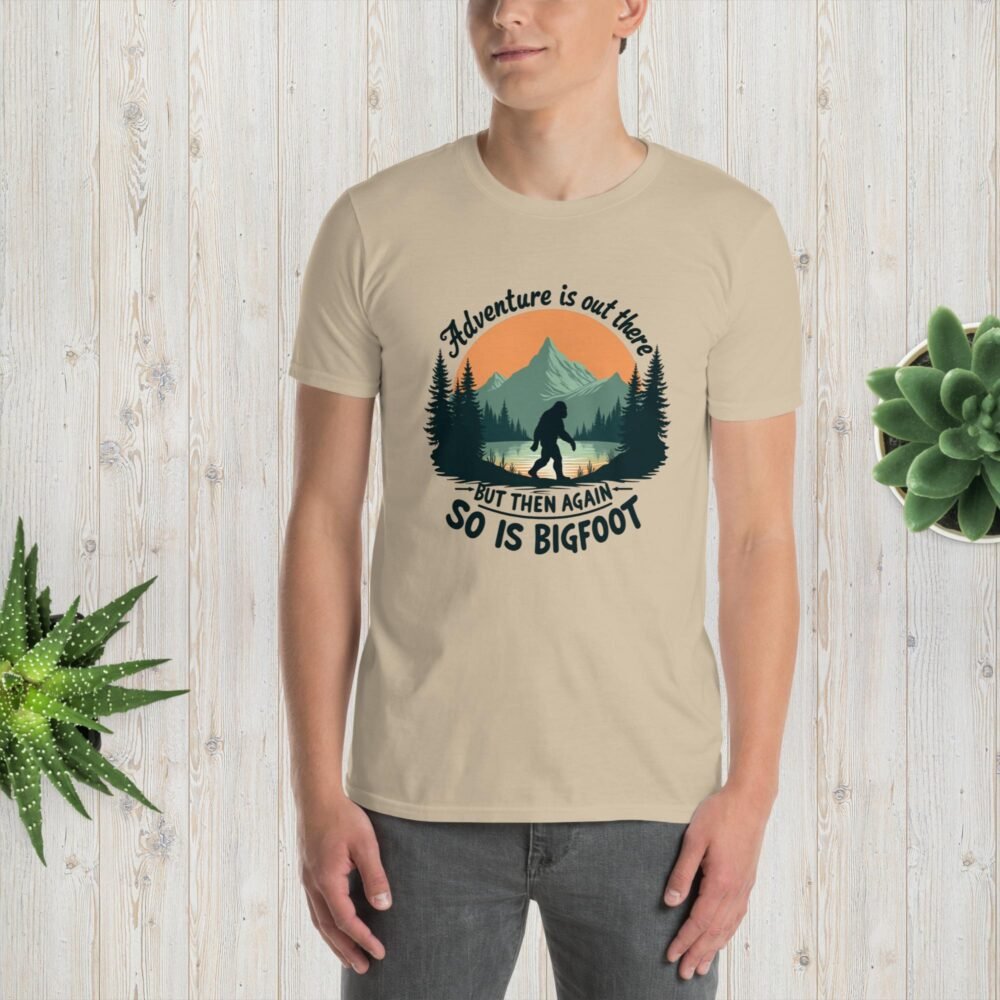Adventure Is Out There But Then Again, So Is Bigfoot v.3 unisex T-shirt