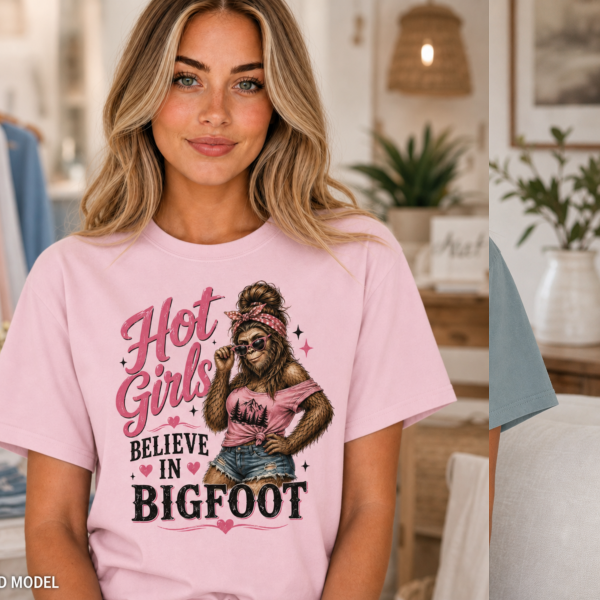 Hot Girls Believe In Bigfoot Hot Girls Believe In Bigfoot Comfort Colors T-Shirt