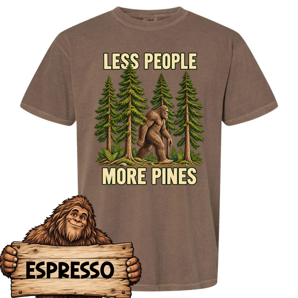 less people more pines comfort colors.espresso Less People More Pines Shirt – Bigfoot Comfort Colors Tee