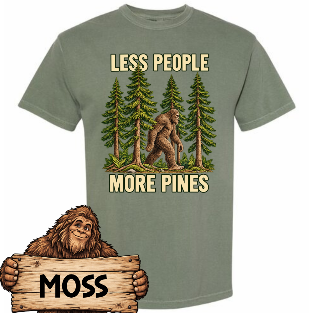 less people more pines comfort colors.moss Less People More Pines Shirt – Bigfoot Comfort Colors Tee